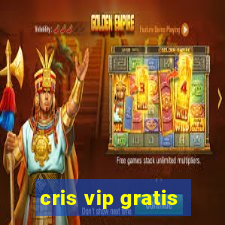 cris vip gratis